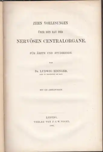 Edinger, Ludwig: Zehn Vorlesungen über den Bau der nervösen Centralorgane. Für Ärzte und Studirende. 