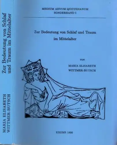 Wittmer-Butsch, Maria Elisabeth - Gerhard Jaritz (Hrsg.): Zur Bedeutung von Schlaf und Traum im Mittelalter (= Medium Aevum Quotidianum, Sonderband 1).