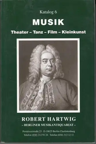 Hartwig, Robert - Berliner Musikantiquariat. - Kurt Raeck u. a: Katalog 6: Musik. - Theater, Tanz, Film, Kleinkunst. - Robert Hartwig, Berliner Musikantiquariat. - Enthält u. a. wertvolle Bücher, Musikalien, Autographen aus der Bibliothek Kurt Raeck. 