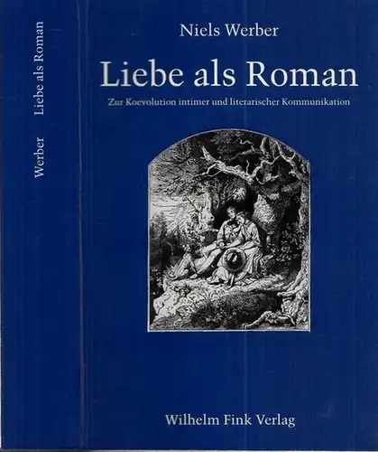 Werber, Niels: Liebe als Roman - Zur Koevolution intimer und literarischer Kommunikation. 