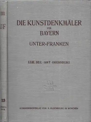 Obernburg. - Adolf Feulner, Bernh. Herm. Röttger (Bearb.) / Herausgegeben im Auftrag des Staatsministeriums für Unterricht und Kultus von Felix Mader: Bezirksamt Obernburg (= Die...