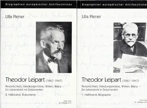 Leipart, Theodor (1867 - 1947) - Ulla Plener: Theodor Leipart - 1. und 2. Halbband komplett: Persönlichkeit, Handlungsmotive, Wirken, Bilanz - Ein Lebensbild mit Dokumenten...