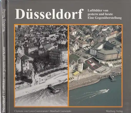 Düsseldorf.- Clemens von Looz-Corswarem, Manfred Czerwinski, Andrea Trudewind: Düsseldorf - Luftbilder von gestern und heute. Eine Gegenüberstellung. 