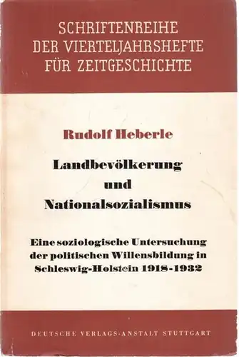 Heberle, Rudolf / Hans Rothfels, Theodor Eschenburg (Hrsg.): Landbevölkerung und Nationalsozialismus - Eine soziologische Untersuchung der politischen Willensbildung in Schleswig-Holstein 1918 bis 1932. 