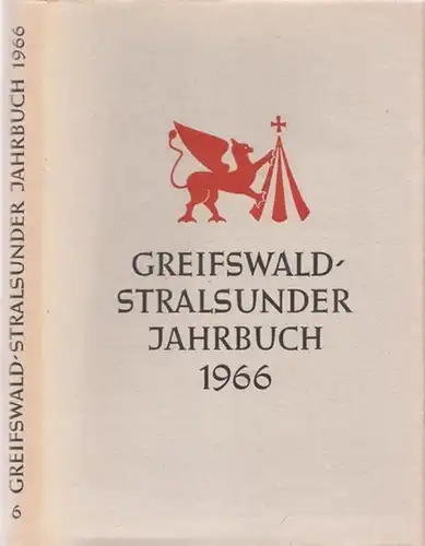 Greifswald.- Kulturhistorisches Museum Stralsund, Stadtarchiv Stralsund, Staatsarchiv und Stadtarchiv Greifswald u.a. (Hrsg.): Greifswald - Stralsunder Jahrbuch. Band 6, 1966. 