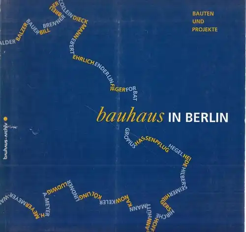 Bauhaus-Archiv (Hrsg.) - Peter Hahn, Bärbel Mees, Christian Wolsdorff: Bauhaus in Berlin - Bauten und Projekte. 