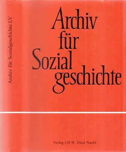 Archiv für Sozialgeschichte.- Friedrich-Ebert-Stiftung, Beatrix Bouvier, Anja Kruke, Friedrich Lenger u.a. (Hrsg.): Archiv für Sozialgeschichte. 55. Band 2015.  ( Rahmenthema : Sozialgeschichte des Todes ).