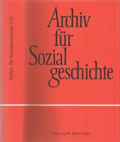 Archiv für Sozialgeschichte.  Friedrich Ebert Stiftung, Beatrix Bouvier, Anja Kruke, Friedrich Lenger u.a. (Hrsg.): Archiv für Sozialgeschichte. 54. Band 2014.  ( Rahmenthema :..