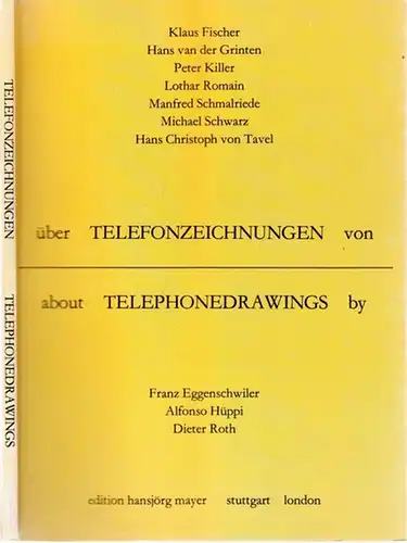 Fischer, Klaus - Hans van der Grinten, Peter Killer u.a: Über Telefonzeichnungen von / About Telephondrawings by Klaus Fischer, Hans van der Grinten, Peter Killer...