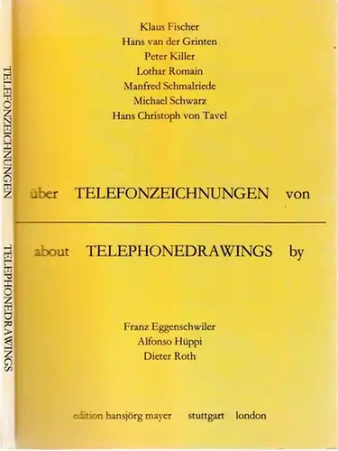 Fischer, Klaus   Hans van der Grinten, Peter Killer u.a: Über Telefonzeichnungen von / About Telephondrawings by Klaus Fischer, Hans van der Grinten, Peter.. 