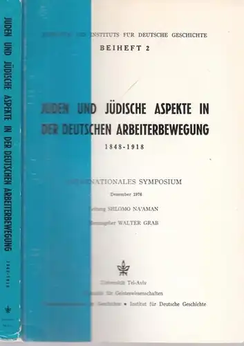 Na´aman, Shlomo (Ltg.) - Walter Grab (Hrsg.): Juden und jüdische Aspekte in der Deutschen Arbeiterbewegung 1848 - 1918 - Internationales Symposium, Dezember 1976. (= Jahrbuch des Instituts für Deutsche Geschichte, Beiheft 2). 
