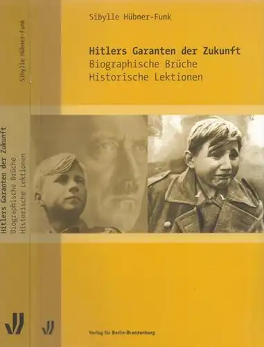 Hübner-Funk, Sibylle: Hitlers Garanten der Zukunft. Biographische Brüche - Historische Lektionen (= Potsdamer Studien, Band 10). 