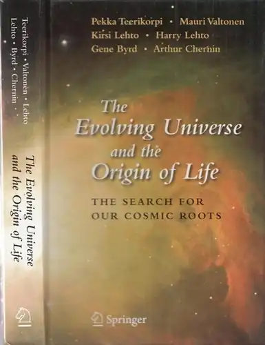 Teerikorpi, Pekka - Mauri Valtonen, Kirsi Lehto u.a: The Evolving Universe and the Origin of Life. The search for Our Cosmic Roots. 