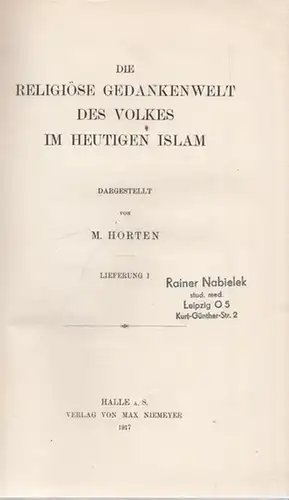Horten, M: Die religiöse Gedankenwelt des Volkes im heutigen Islam. Lieferung  I und II in einem Band.