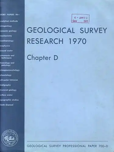 Geology. - G.I. Smith and K.B. Ketner / Kenneth Segerstrom / D.C. Noble, E. H. McKee, J.G. Smith and M.K. Korringa / J.J. Connor and R.D. Trace / M.H. Pease / W.L. Peterson and R.C. Kepferle a.o. (authors): Geological Survey Research 1970, Chapter D. Geol
