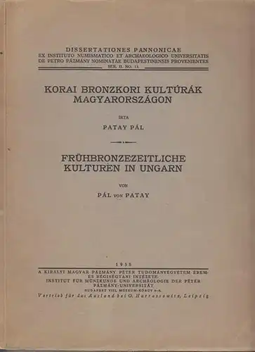 Patay, Pal von: Frühbronzezeitliche Kulturen in Ungarn / Korai bronzkori kulturak Magyaroszagon. (Dissertaiones Pannonicae ; Serie II. No. 13).