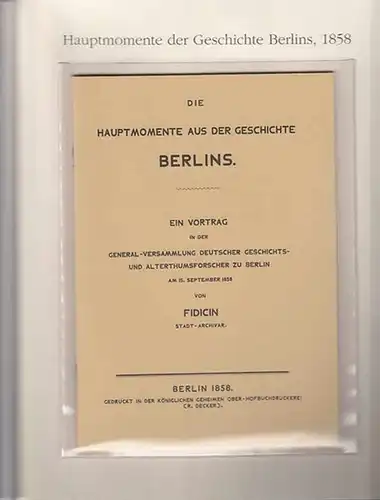 BerlinArchiv herausgegeben von Hans Werner Klünner und Helmut Börsch Supan. (Hrsg.)  Fidicin (Stadt Archivar): Die Hauptmomente aus der Geschichte Berlin. Ein Vortrag in der.. 