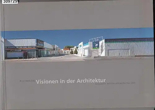 Dechau, Wilfried und Michel, Bettina (Hrsg.): Visionen in der Architektur. Europäischer Architekturfotografie-Preis 2001. db architekturbild. 
