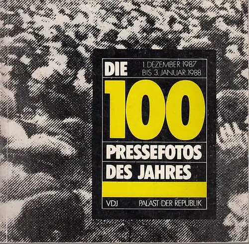 VDJ. - Verband der Journalisten der DDR. - Thur, Herbert (Red.): Die 100 Pressefotos des Jahres. 1. Dezember 1987 - 3. Januar 1988. 