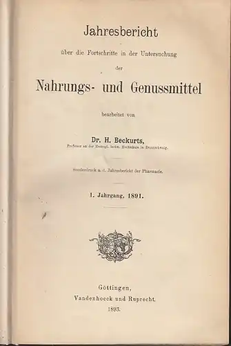 Beckurts, H: Jahresbericht über dir Fortschritte in der Untersuchung der  Nahrungs- und Genussmittel bearbeitet von H. Beckurts. 1. -5. Jahrgang 1891- 1895. 
