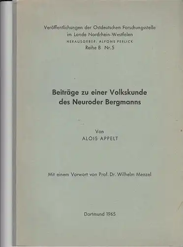 Appelt, Alois: Beiträge zu einer Volkskunde des Neuroder Bergmanns. (= Veröffentlichungen der Ostdeutschen Forschungsstelle im Lande Nordrhein-Westfalen Reihe B Nr. 5 ). 