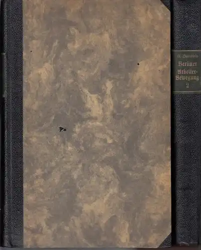 Bernstein, Eduard (Hrsg.) - Arbeiterbewegung: Die Geschichte der Berliner Arbeiter-Bewegung. 2 Bände (von 3). Ein Kapitel zur Geschichte der deutschen Sozialdemokratie. Erster Teil: Vom Jahre...