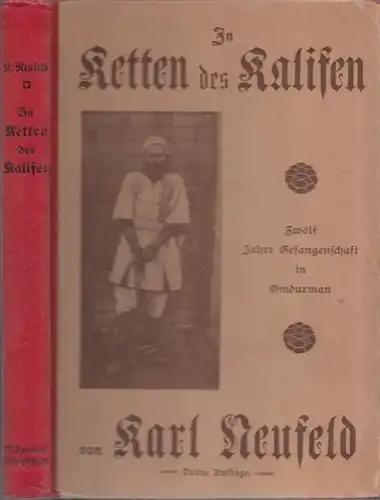 Neufeld, Karl: In Ketten des Kalifen. Zwölf Jahre Gefangenschaft in Omdurman ( Umm Durman ). 