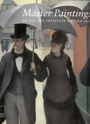 Art Institute of Chicago -  James Cuno: Master Paintings in the Art Institute of Chicago, selected by James Cuno. 