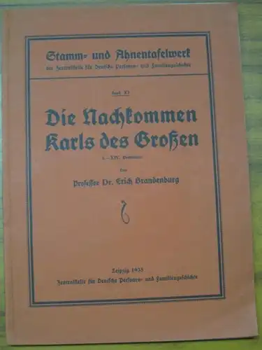 Karl der Große. - Erich Brandenburg (Autor): Die Nachkommen Karls des Großen.  I-XIV.Generation (= Stamm- und Ahnentafelwerk der Zentralstelle für Deutsche Personen- und Familiengeschichte, Band XI). 