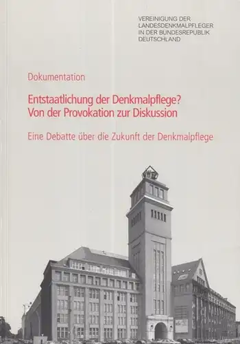 Donath, Matthias ( Zusammenstellung ).   Herausgegeben von der Vereinigung der Landesdenkmalpfleger in der Bundesrepublik Deutschland: Dokumentation   Entstaatlichung der Denkmalpflege ? Von..