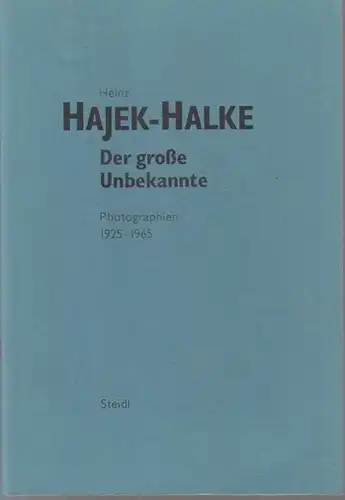 Hajek-Halke, Heinz - Michael Ruetz (Text): Der große Unbekannte. Photographien 1925 - 1965. 