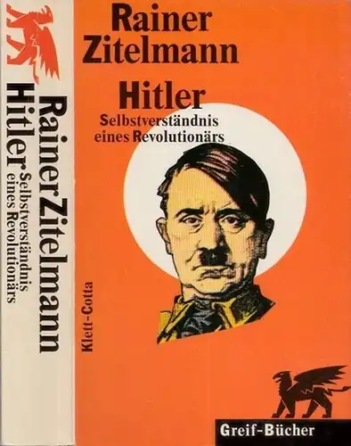 Hitler, Adolf - Rainer Zitelmann: Hitler - Selbstverständnis eines Revolutionärs (=Greif-Buch 1991). 