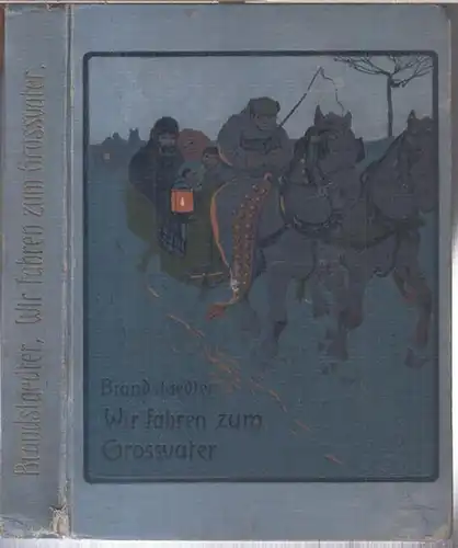 Wir fahren zum Großvater. Eine Winter- und Weihnachtsgeschichte