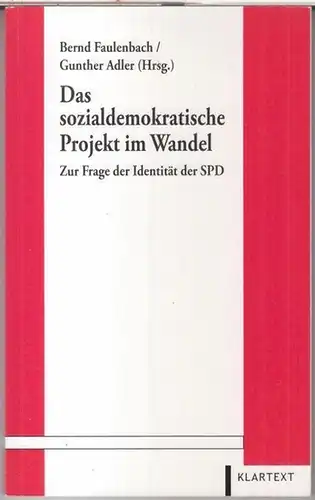 SPD. - Faulenbach, Bernd / Adler, Gunther: Das sozialdemokratische Projekt im Wandel. Zur Frage der Identität der SPD. 