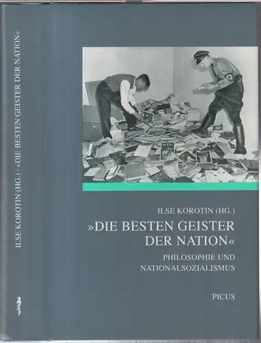 Korotin, Ilse ( Herausgeber ). - Mit Beiträgen von Gerwin Klinger, Teresa Orozco, Hans Sluga, Charlotte Zwiauer u. a: 'Die besten Geister der Nation' - Philosophie und Nationalsozialismus. 