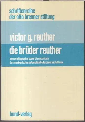Reuther, Victor G: Die Brüder Reuther. Eine Autobiographie sowie die Geschichte der amerikanischen Automobilarbeitergewerkschaft UAW ( = Schriftenreihe der Otto Brenner Stiftung, 30 ).
