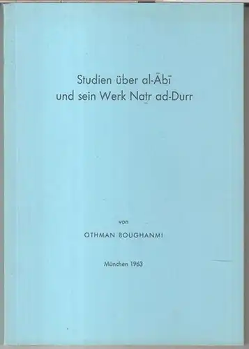 al-Abi. - Othman Boughanmi: Studien über al-Abi und sein Werk Natr ad-Durr. - Inaugural-Dissertation zur Erlagung des Doktorgrades der Philosophischen Fakultät der Ludwig-Maximilians-Universität München. 