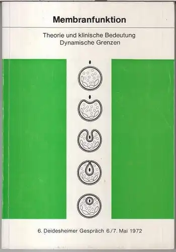 Membranfunktion.   Deidesheimer Gespräch.   Beiträge: H. Gillmann / K. Mühlethaler / A. Fleckenstein / W. Hasselbach / B. Deuticke u. a: Membranfunktion..