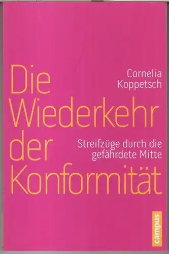 Koppetsch, Cornelia: Die Wiederkehr der Konformität. Streifzüge durch die gefährdete Mitte. 