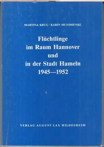 Krug, Martina / Mundhenke, Karin: Flüchtlinge im Raum Hannover und in der Stadt Hameln 1945   1952 ( = Veröffentlichungen der historischen Kommission für.. 