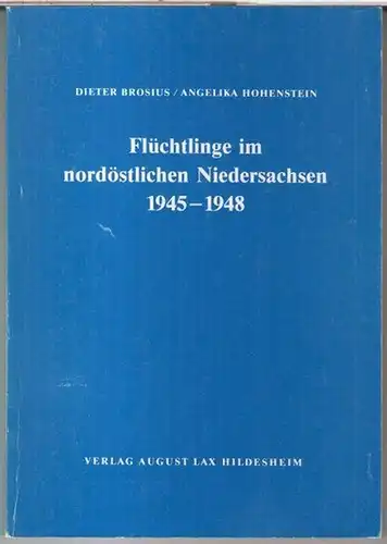 Brosius, Dieter / Hohenstein, Angelika: Flüchtlinge im nördlichen Niedersachsen 1945 - 1948 ( = Veröffentlichungen der historischen Kommission für Niedersachsen und Bremen, XXXVIII: Quellen und...
