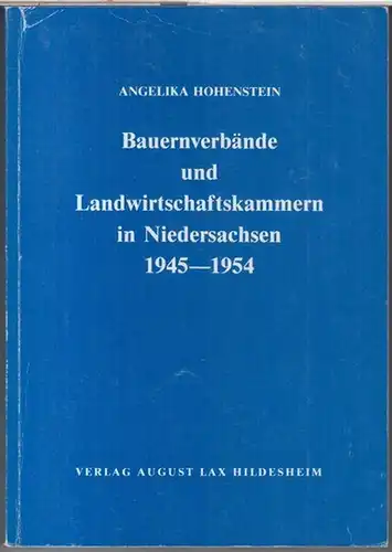 Hohenstein, Angelika: Bauernverbände und Landwirtschaftskammern in Niedersachsen 1945 - 1954 ( = Veröffentlichungen der historischen Kommission für Niedersachsen und Bremen, XXXVIII: Quellen und Untersuchungen zur...