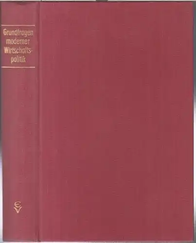 Grundfragen moderner Wirtschaftspolitik ( = Schriftenreihe der Gesellschaft zur Förderung der politischen Wissenschaft, Band 1 )