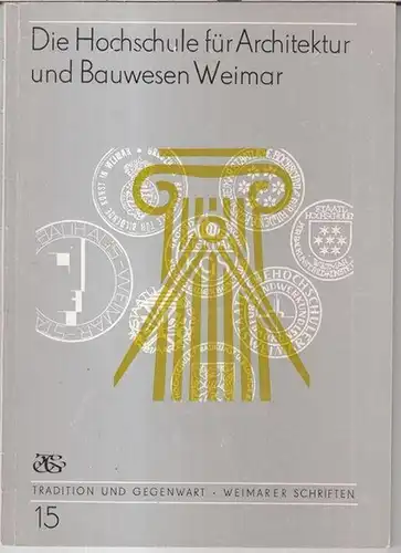 Weimar, Hochschule für Architektur und Bauwesen. - Christian Schädlich: Die Hochschule für Architektur und Bauwesen Weimar. Ein geschichtlicher Abriß ( Tradition und Gegenwart, Weimarer Schriften, 15 ). 