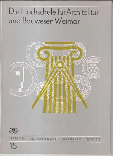 Weimar, Hochschule für Architektur und Bauwesen. - Christian Schädlich: Die Hochschule für Architektur und Bauwesen Weimar. Ein geschichtlicher Abriß ( Tradition und Gegenwart, Weimarer Schriften, 15 ).