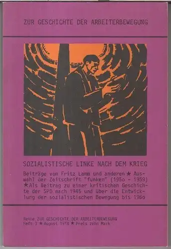 Zur Geschichte der Arbeiterbewegung. - Beiträge von Fritz Lamm, Max Stein u. a: Sozialistische Linke nach dem Krieg ( = Reihe Zur Geschichte der Arbeiterbewegung, Heft 3 ). 