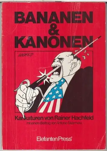 Hachfeld, Rainer. - Mite einem Beitrag von Antonio Skarmeta: Bananen & Kanonen. Karikaturen von Rainer Hachfeld ( = EP 25 ).