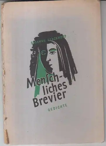 Kerckhoff, Susanne: Menschliches Brevier. Gedichte. - Inhalt: I. Gedichte aus dem Krieg 1943 - 1945 / II. Nachkrieg / III. Gedanken zur Revolution. 