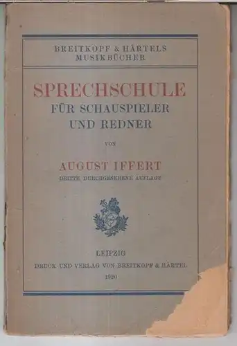 Iffert, August: Sprechschule für Schauspieler und Redner ( = Breitkopf & Härtels Musikbücher ). - Inhalt: Das menschliche Stimmorgan / Die Laute der deutschen Sprache. Die Aussprache / Der Vortrag. 