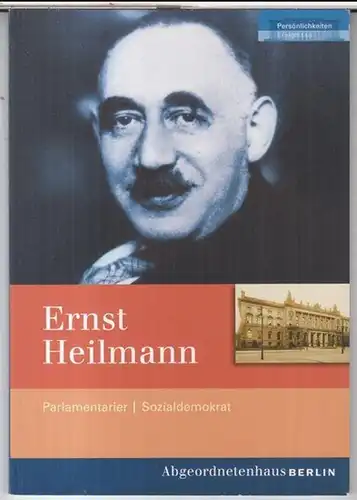 Heilmann, Ernst. - Siegfried Heimann: Ernst Heilmann. Geboren am 13. April 1881 in Berlin, ermordet am 3. April 1940 im KZ Buchenwald ( Deckel-Untertitel: Parlamentarier, Sozialdemokrat ). 